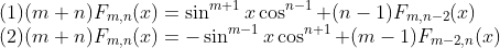 \\\mbox{(1)}(m+n)F_{m,n}(x)=\sin^{m+1}x\cos^{n-1}+(n-1)F_{m,n-2}(x)\\
\mbox{(2)}(m+n)F_{m,n}(x)=-\sin^{m-1}x\cos^{n+1}+(m-1)F_{m-2,n}(x)